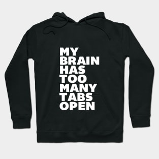 My Brain Has Too Many Tabs Open Hoodie